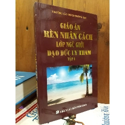 Giáo án rèn nhân cách lớp ngũ giới đạo đức ly tham - Trưởng Lão Thích Thông Lạc 597238
