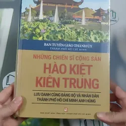 [MIỄN PHÍ BỌC SÁCH] [SEAL] Những Chiến Sĩ Cộng Sản Hào Kiệt, Kiên Trung 990521
