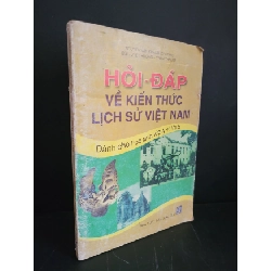 Hỏi đáp về kiến thức lịch sử Việt Nam mới 70% bẩn bìa, ố nhẹ, tróc bìa, tróc gáy 2006 Nguyễn Văn Khánh HCM3004 GIÁO KHOA