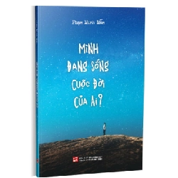 Mình đang sống cuộc đời của ai? mới 100% Phạm Minh Mẫn 2021 HCM.PO 342601