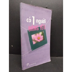 Có 1 người đáng yêu mới 80% ố nhẹ 2004 HCM1008 VĂN HỌC