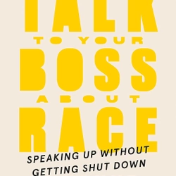 How to Talk to Your Boss About Race: Speaking Up Without Getting Shut Down