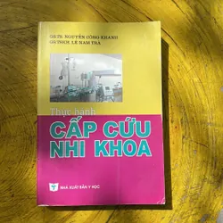 THỰC HÀNH CẤP CỨU NHI KHOA- GS.TS. NGUYỄN CÔNG KHANH- GS.TSKH. LÊ NAM TRÀ