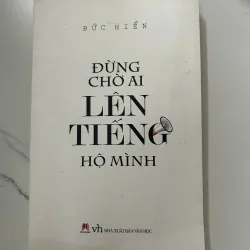 Đừng chờ ai lên tiếng hộ mình – Đức Hiển 1023928