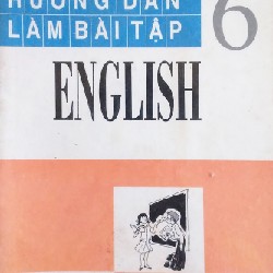 Hướng dẫn làm bài tập English lớp 6 xưa