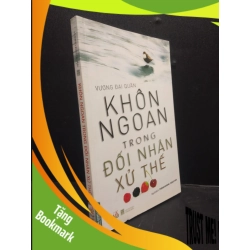 (TẶNG BOOKMARK) Khôn ngoan trong đối nhân xử thế năm 2018 mới 90% bẩn nhẹ RBK0103 kỹ năng
