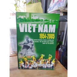 Việt Nam 1954 - 2005 ( 21 năm kháng chiến chống Mĩ cứu nước và 30 năm xây dựng bảo vệ tổ quốc )