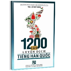 1200 câu luyện dịch tiếng Hàn Quốc mới 100% ThS. Lê Huy Khoa 2017 HCM.PO 161061