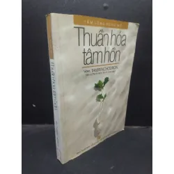 [Sách Cũ SCGR] Thuần hóa tâm hồn Ven. Thubten Chodron 2003 mới 80% ố bẩn nhẹ HCM1504 triết lý cuộc sống