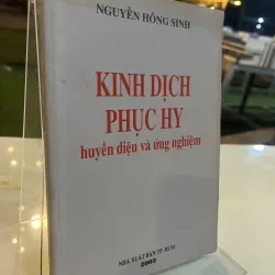 KINH DỊCH PHỤC HY - NGUYỄN HỒNG SINH