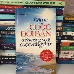 ĐÂY LÀ CUỘC ĐỜI BẠN CHỨ KHÔNG PHẢI ĐƠI THỬ- SÁCH KĨ NĂNG SỐNG HAY 56655