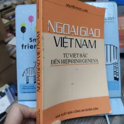 Sách: Ngoại giao Việt Nam - Từ Việt Bắc đến hiệp định Geneva - TG: Nguyễn Phúc Luân (A1) 733513