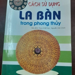 CÁCH SỬ DỤNG LA BÀN TRONG PHONG THUỶ