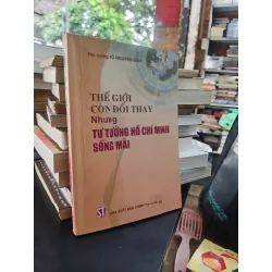 Thế giới còn đổi thay nhưng tư tưởng Hồ Chí Minh sống mãi - Đại tướng Võ Nguyên giáp