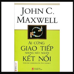 Ai Cũng Giao Tiếp Nhưng Mấy Người Kết Nối 147415