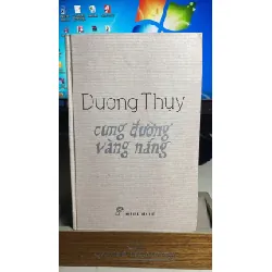 Cung Đường Vàng Nắng (bìa cứng)- Dương Thuỵ -NXB Trẻ 2012 -Sách qua sd chất lượng Tốt STB1404 Blogmeo 27525