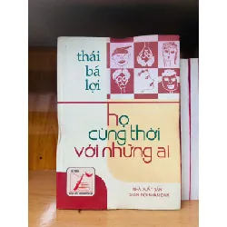 Họ cùng thời với những ai - Thái Bá Lợi VĂN HỌC VAVO0810