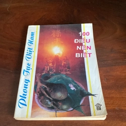 100 ĐIỀU NÊN BIẾT VỀ PHONG TỤC VIỆT NAM (XB 1996) 477229