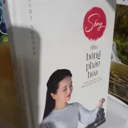 sống như bông pháo hoa