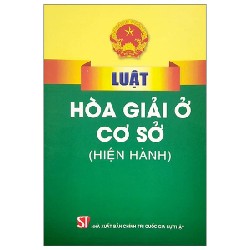 Luật Hòa Giải Ở Cơ Sở (Hiện Hành) - Quốc Hội