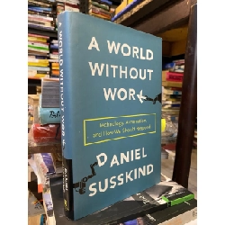 A World Without Work - Daniel Susskind
