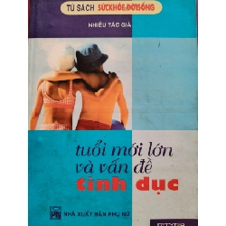 TUỔI MỚI LỚN VỚI VẤN ĐỀ TÌNH DỤC - NTG - 2006 - 186 trang SỨC KHỎE - THỂ THAO ANTQ0709
