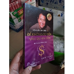 Dạy con làm giàu - 1 - để không có tiền vẫn tại ra tiền - Robert T. Kiyosaki KỸ NĂNG HCM0910 Rebooks.vn