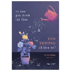 Vì Sao Gia Đình Lại Làm Tổn Thương Chúng Ta? - Vũ Chí Hồng