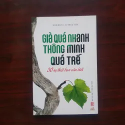 [Sách Minh Triết Phương Tây] Già Quá Nhanh, Thông Minh Quá Trễ (Gordon Livingston)
