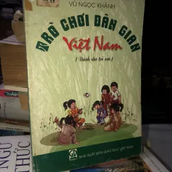 Trò chơi dân gian Việt Nam dành cho trẻ em - Vũ Ngọc Khánh