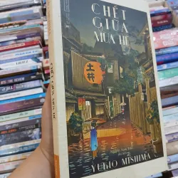 CHẾT GIỮA MÙA HÈ - YUKIO MISHIMA