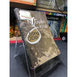 Sống ở đời 2003 mới 75% bẩn nhẹ bìa cứng Nguyễn Khải HPB0906 SÁCH VĂN HỌC Blogmeo21025