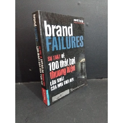 (TẶNG BOOKMARK) Brand failures sự thật về 100 thất bại thương hiệu lớn nhất của mội thời đại mới 80% ố nhẹ gấp rách bìa 2007 RBK2811 Matt Haig MARKETING KINH DOANH