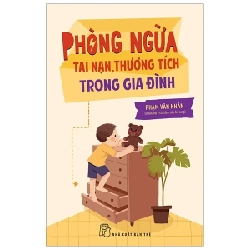 Phòng Ngừa Tai Nạn, Thương Tích Trong Gia Đình - Phạm Văn Nhân (Mới 100%) Kiến thức, kỹ năng sống cho trẻ, NXB Trẻ - SÁCH ĐẠI HỌC