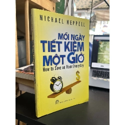 Mỗi ngày tiết kiệm một giờ - Michael Heppell 387608