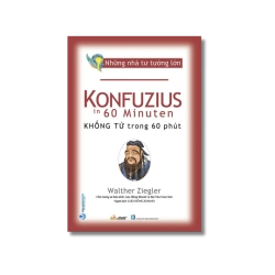 Những nhà tư tưởng lớn - Khổng Tử trong 60 phút - Walther Ziegler Vanvosach