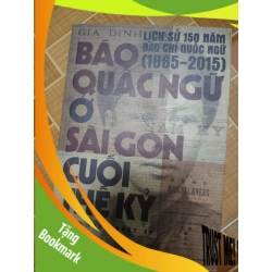(TẶNG BOOKMARK) Báo quấc ngữ ở Sài Gòn cuối thế kỷ 19 - 2015 - 270 trang - LỊCH SỬ - CHÍNH TRỊ - TRIẾT HỌC - SLSCTLBSGSLSCTRBK3112-192