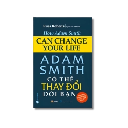 Adam Smith có thể thay đổi đời bạn - Russ Roberts