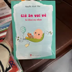 GIỜ ĂN VUI VẺ – BÉ KHỎE MẸ NHÀN | Nguyễn Minh Thư- K4 1023157