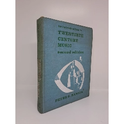 An introduction to twentieth century music - Peter S.Hasen 1969 mới 80% Sách kéo lụa HCM.ANTQ1309 Rebooks.vn