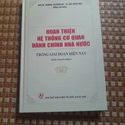 HOÀN THIỆN HỆ THỐNG CƠ QUAN HÀNH CHÍNH NHÀ NƯỚC...