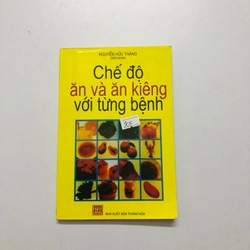 CHẾ ĐỘ ĂN VÀ ĂN KIÊNG VỚI TỪNG BỆNH - 207 trang, nxb: 2010