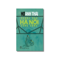 Hướng nào Hà Nội cũng sông - Hồ Anh Thái