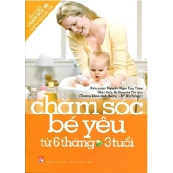 Chăm sóc bé yêu từ 6 tháng đến 3 tuổi - Duy Trâm-BS Nguyễn Thị Hoa