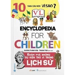 10 Vạn câu hỏi vì sao - Khám phá những sự kiện thú vị trong lịch sử mới 100% HCM.PO Dương Thanh Vân 180335