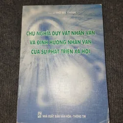 CHỦ NGHĨA DUY VẬT NHÂN VĂN VÀ ĐỊNH HƯỚNG NHÂN VĂN CỦA SỰ PHÁT TRIỂN XÃ HỘI