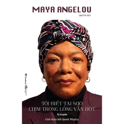 Tôi Biết Tại Sao Chim Trong Lồng Vẫn Hót (Tự truyện) -   Maya Angelou