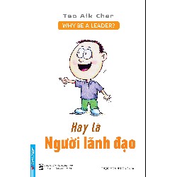 Hãy Là Người Lãnh Đạo - Why Be A Leader? - Teo Aik Cher 117990