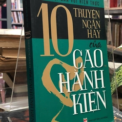 10 TRUYỆN NGẮN HAY CỦA CAO HÀNH KIỆN