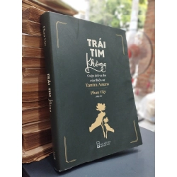 Trái tim không: Cuộc đời và thơ của thiền sư Yantra Amaro - Phan Việt 400034
